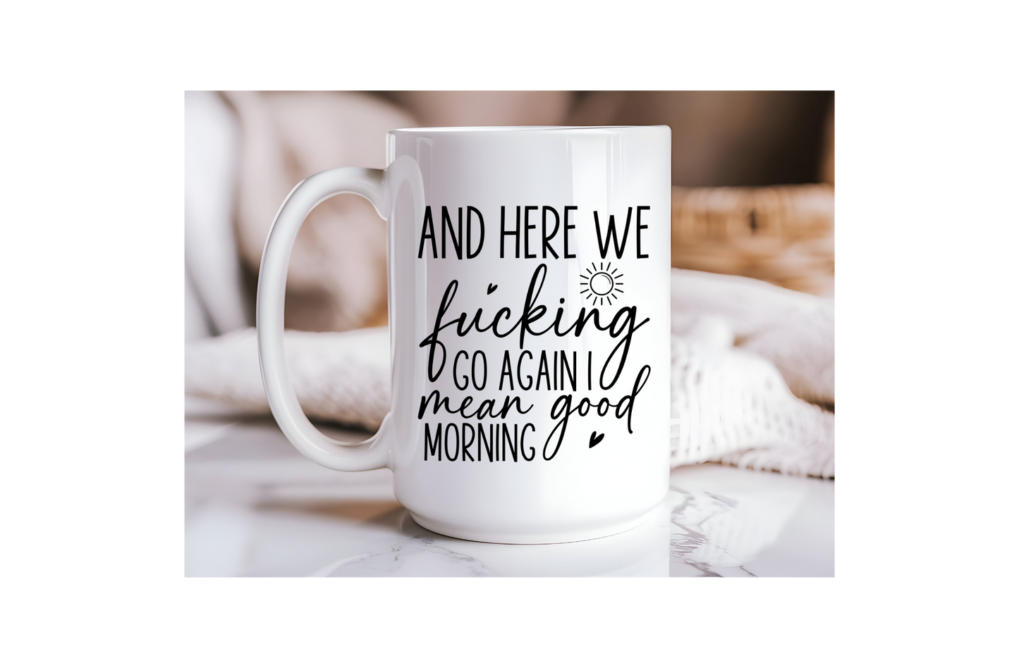 15oz Ceramic Mug -HERE WE GO AGAIN