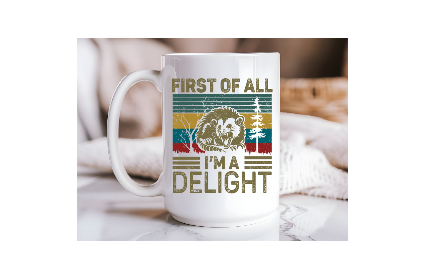 15oz Ceramic Mug - First of all I'm a DELIGHT