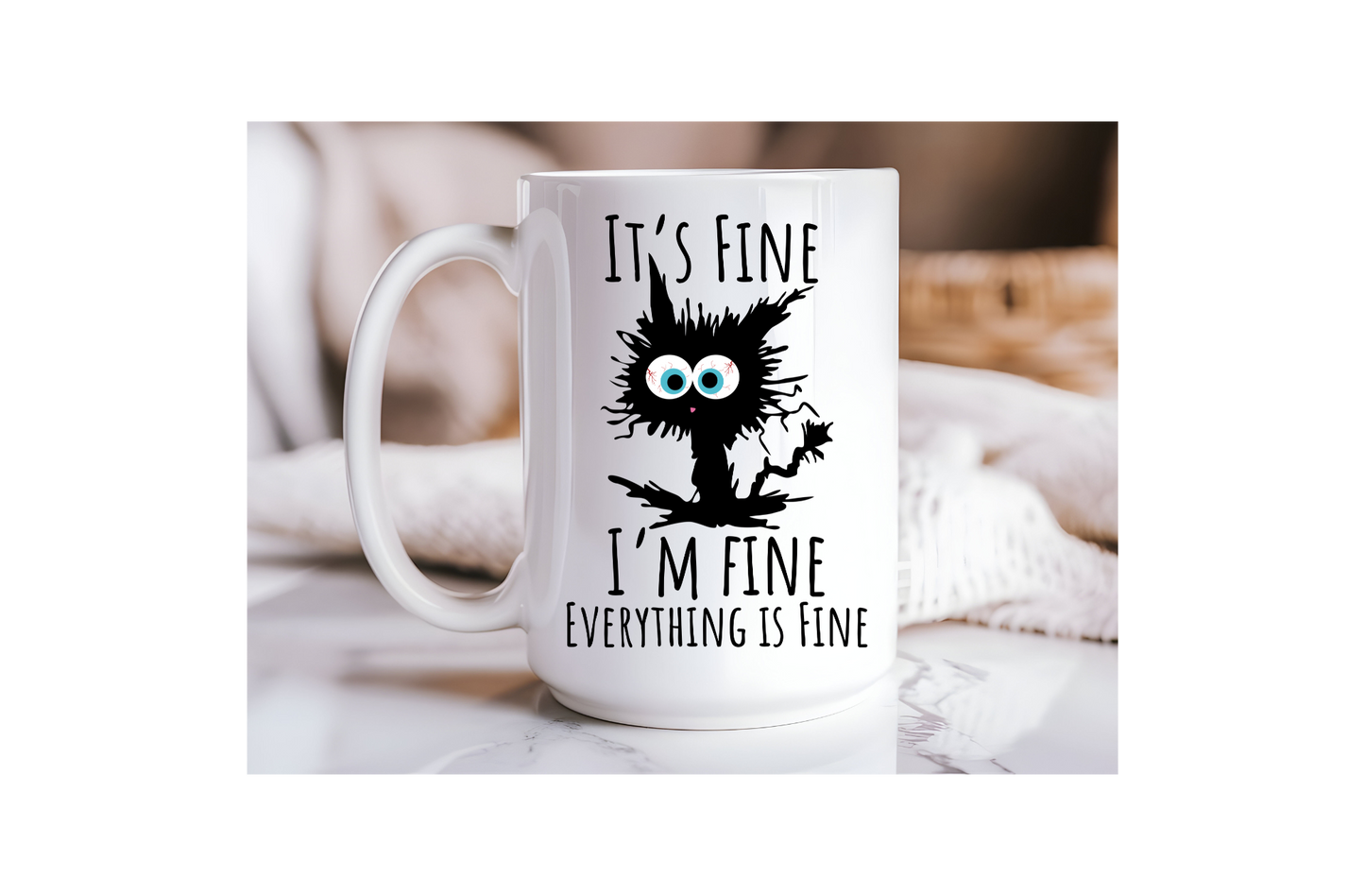 15oz Ceramic Mug -It's Fine, I'm Fine, Everything is Fine